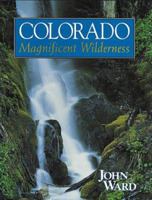 Colorado: Magnificent Wilderness 0942394364 Book Cover