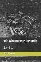 Wir wissen wer Ihr seid!: Band 1 152150444X Book Cover