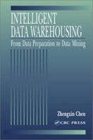 Intelligent Data Warehousing: From Data Preparation to Data Mining 0849312043 Book Cover