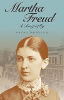 Martha Freud: A Biography 0745633382 Book Cover