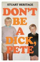 Don't Be a Dick Pete 1910931470 Book Cover