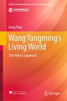Wang Yangming’s Living World: The Path to Sagehood (Qizhen Humanities and Social Sciences Library) 9819584647 Book Cover