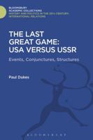 The Last Great Game: USA Versus USSR : Events, Conjunctures, Structures 1474290566 Book Cover