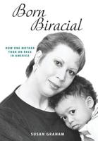 Born Biracial: How One Mother Took on Race in America 1733908811 Book Cover