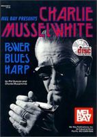 Mel Bay Presents Charlie Musselwhite Power Blues Harp: Spiral 0786628758 Book Cover