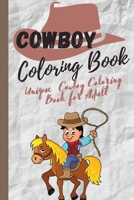 Cowboy Coloring Book - Unique Cowboy Coloring Book for Adult: Unique Coloring Horses and Cowboy Coloring Pages B08SH1CC17 Book Cover