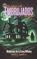 Maldición de la Casa Whaley (GKP Los lugares más embrujados del mundo - Serie 1) (Spanish Edition) B0DYK1VF1Q Book Cover