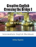 Crossing the Bridge 1: Intermediate 1492914754 Book Cover
