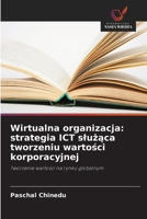 Wirtualna organizacja: strategia ICT sluzaca tworzeniu wartosci korporacyjnej (Polish Edition) 6209392660 Book Cover