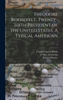 Theodore Roosevelt, Twenty-sixth President of the United States. A Typical American; 2 1014355966 Book Cover