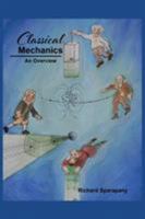 Classical Mechanics: An Overview 1504953835 Book Cover