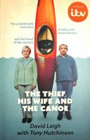 The Thief, His Wife and The Canoe: The unbelievably true story behind the ITV drama 152939516X Book Cover