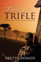 Traded for a Trifle: For one soldier the battle continued after the war 9956260630 Book Cover