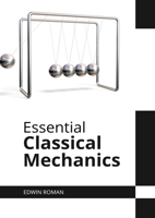 Essential Classical Mechanics 1647289254 Book Cover