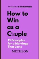 How to win as a couple: 13 principles for a marriage that lasts B0H158CJBG Book Cover