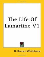 The Life of Lamartine 1417967811 Book Cover
