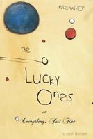 The Lucky Ones: Or, Everything's Just Fine 1533139555 Book Cover