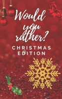 Would You Rather Christmas Edition: Answer Game Questions Hilarious Book B08NR9QW5P Book Cover