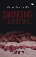 Swinging: It’s Just Sex... Or Is It? 1807212459 Book Cover