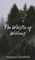The Whistle of Willows 1805671979 Book Cover