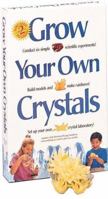 Grow Your Own Crystals: Discover the World of Crystals, and How to Grow Them (Running Press Discovery Kit) 1561386006 Book Cover