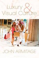 Luxury and Visual Culture 1474246036 Book Cover