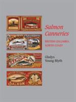 Salmon Canneries: British Columbia North Coast 1412025621 Book Cover