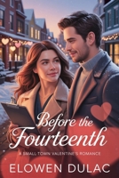 BEFORE THE FOURTEENTH: A Small-Town Valentine’s Romance B0GN254Q4L Book Cover