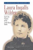 Laura Ingalls Wilder: Real-Life Pioneer of the Little House Books (People to Know) 076602105X Book Cover