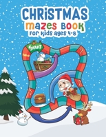 Christmas Mazes Book for Kids Ages 4-8: Brain Game Mazes in a Variety of Difficulty Levels from Simple Enjoy Christmas Celebration with Great Gift for Children B08PJG9WQQ Book Cover