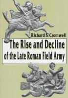 The Rise and Decline of the Late Roman Field Army 157249087X Book Cover