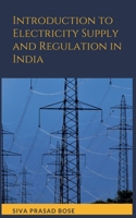 Introduction to Electricity Supply and Regulation in India B0B49XDXWS Book Cover