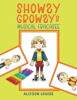 Showsy Growsy's Musical Fracasee 1035865874 Book Cover