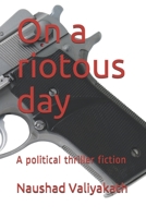 On a riotous day: A political thriller fiction B08VCKKDLB Book Cover