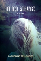 In Her Absence 1539148807 Book Cover