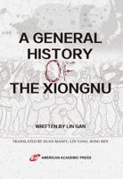 A GENERAL HISTORY OF THE XIONGNU 1631816721 Book Cover