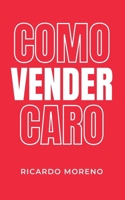 Como Vender Caro (How to Achieve Success) (Spanish Edition) B0F41879KN Book Cover