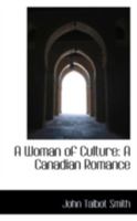 A Woman of Culture: A Canadian Romance 0548658501 Book Cover