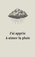 J’ai appris à aimer la pluie B0FXY5X1D9 Book Cover