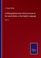 A Bibliographical and Critical Account of the Rarest Books in the English Language, Alphabetically Arranged Volume 2 1103082744 Book Cover