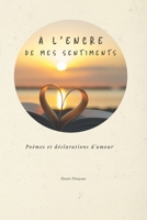 A l'encre de mes sentiments: Poèmes et déclarations d’amour (French Edition) B0FP2R9WGP Book Cover
