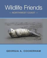 Wildlife Friends: Northwest Coast 0989240800 Book Cover