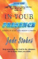 In Your Presence: Existing in God's ever-present company B0F5B9LVXJ Book Cover