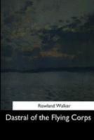 Dastral of the Flying Corps 1523763698 Book Cover