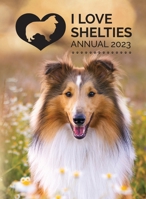 I Love Shelties Annual 2023 1913916154 Book Cover