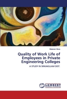 Quality of Work Life of Employees in Private Engineering Colleges: A STUDY IN SRIKAKULAM DIST. 620268089X Book Cover