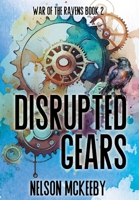 Disrupted Gears (War of the Ravens) B0CW2CZ9LZ Book Cover