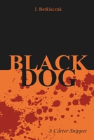 Black Dog: A Carter Snippet B0FVX91H17 Book Cover