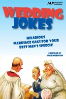 Wedding Jokes: Hilarious Marriage Gags for Your Best Man's Speech! 1505838002 Book Cover