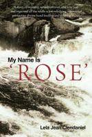 My Name Is 'Rose' 1449753086 Book Cover